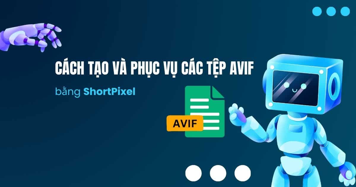 Cách tạo và phục vụ các tệp AVIF bằng ShortPixel Image Optimizer