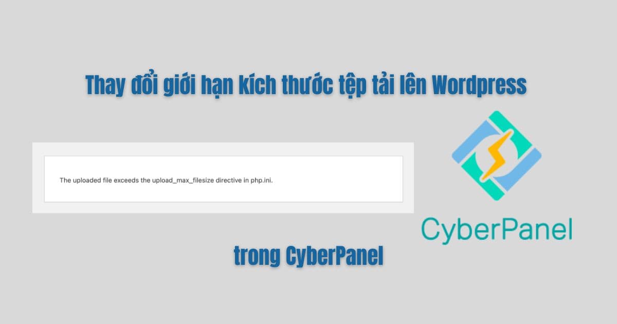 Thay đổi giới hạn kích thước tệp tải lên wordpress trong CyberPanel Thay đổi giới hạn kích thước tệp tải lên wordpress trong CyberPanel