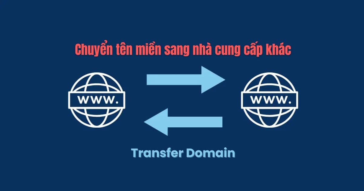 Chuyển tên miền sang nhà cung cấp khác (Transfer Domain) Chuyển tên miền sang nhà cung cấp khác (Transfer Domain)
