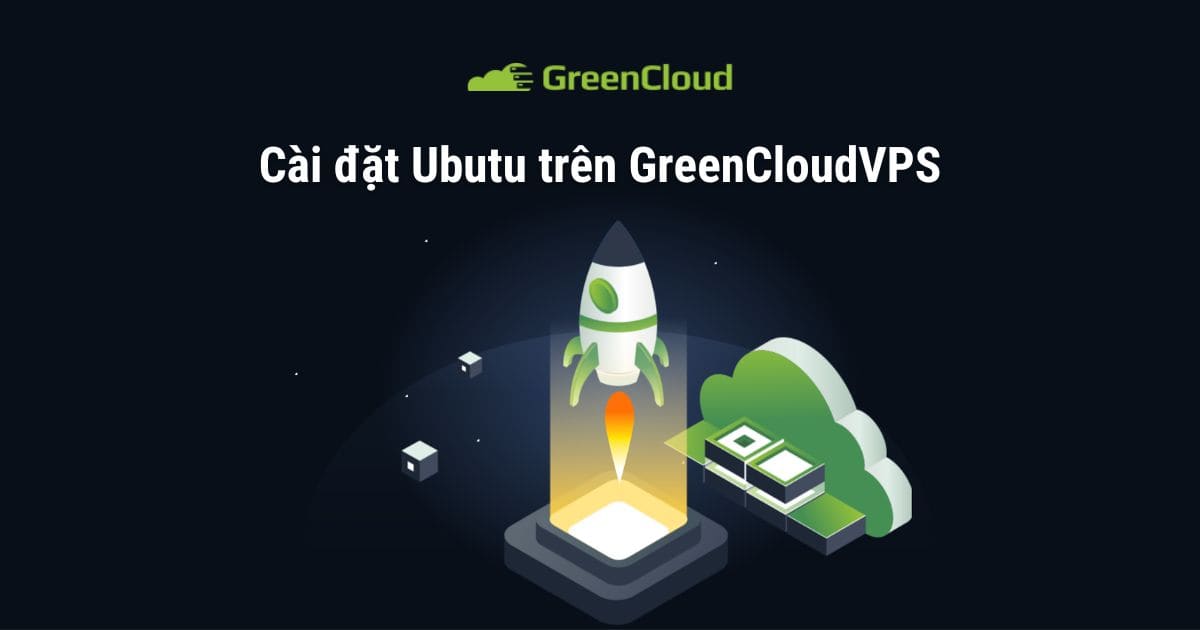 Cài đặt Ubuntu trên GreenCloudVPS