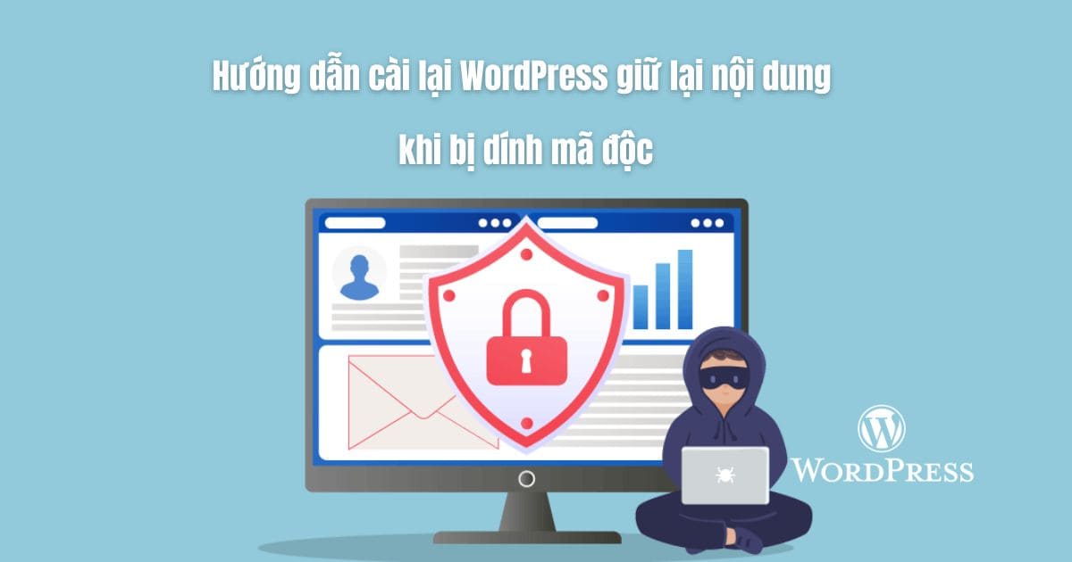 Hướng dẫn cài lại WordPress giữ lại nội dung khi bị dính mã độc Hướng dẫn cài lại WordPress giữ lại nội dung khi bị dính mã độc