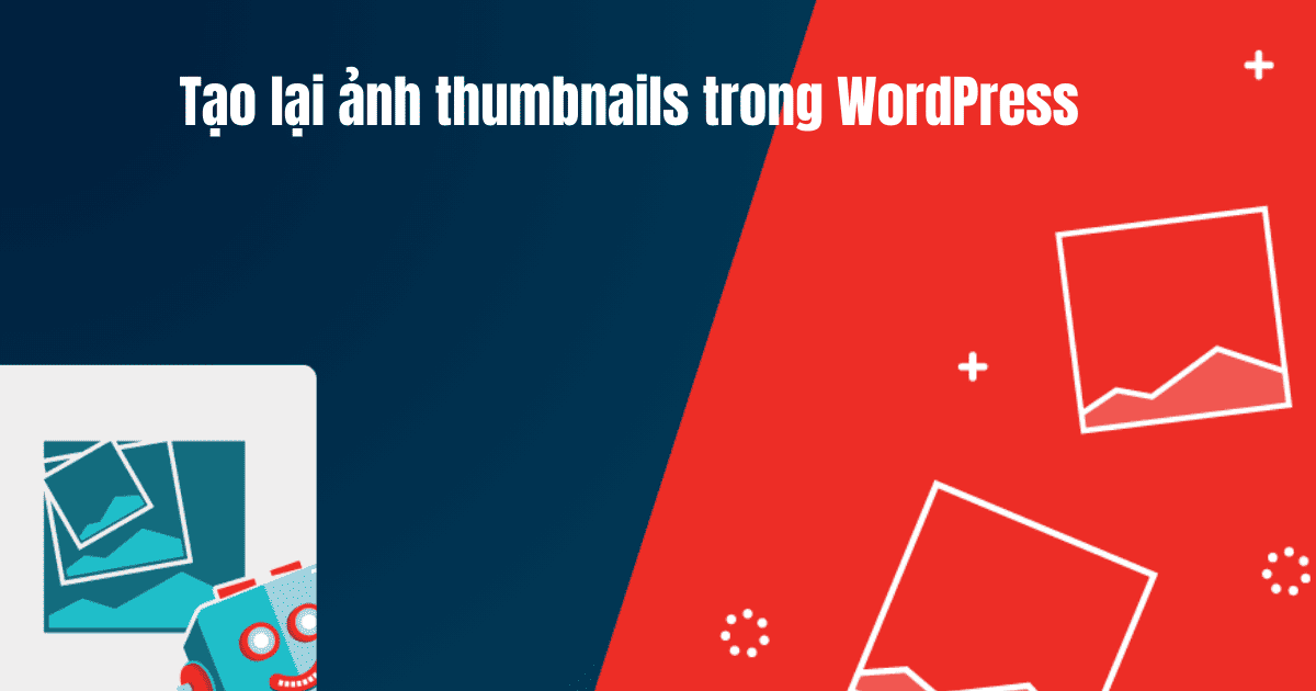 Tạo lại ảnh thumbnails trong WordPress