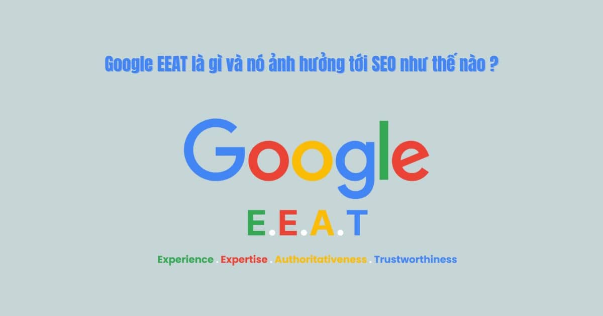 Google EEAT là gì và nó ảnh hưởng tới SEO như thế nào ?