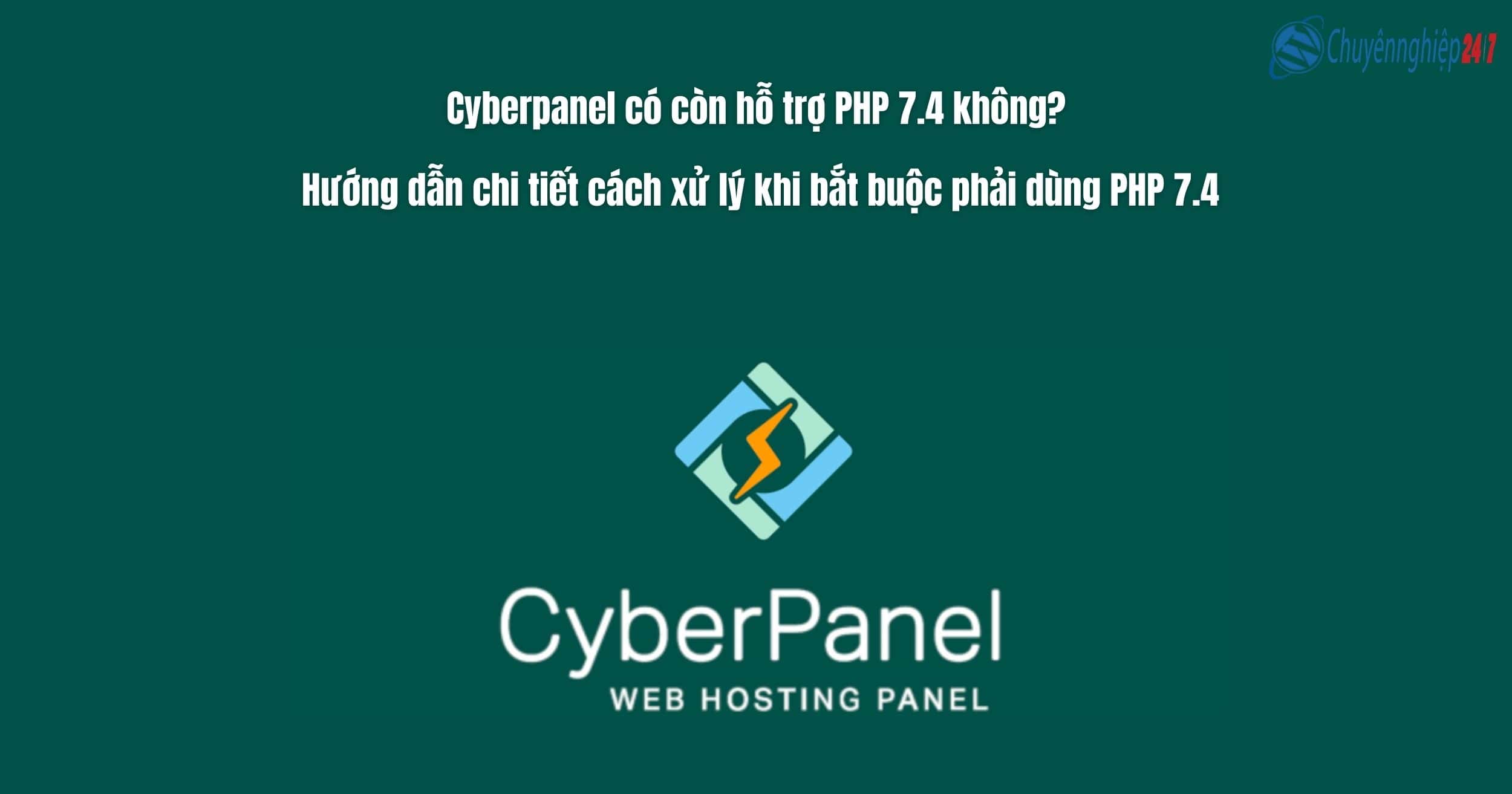 Cyberpanel có còn hỗ trợ PHP 7.4 không? Hướng dẫn chi tiết cách xử lý khi bắt buộc phải dùng PHP 7.4